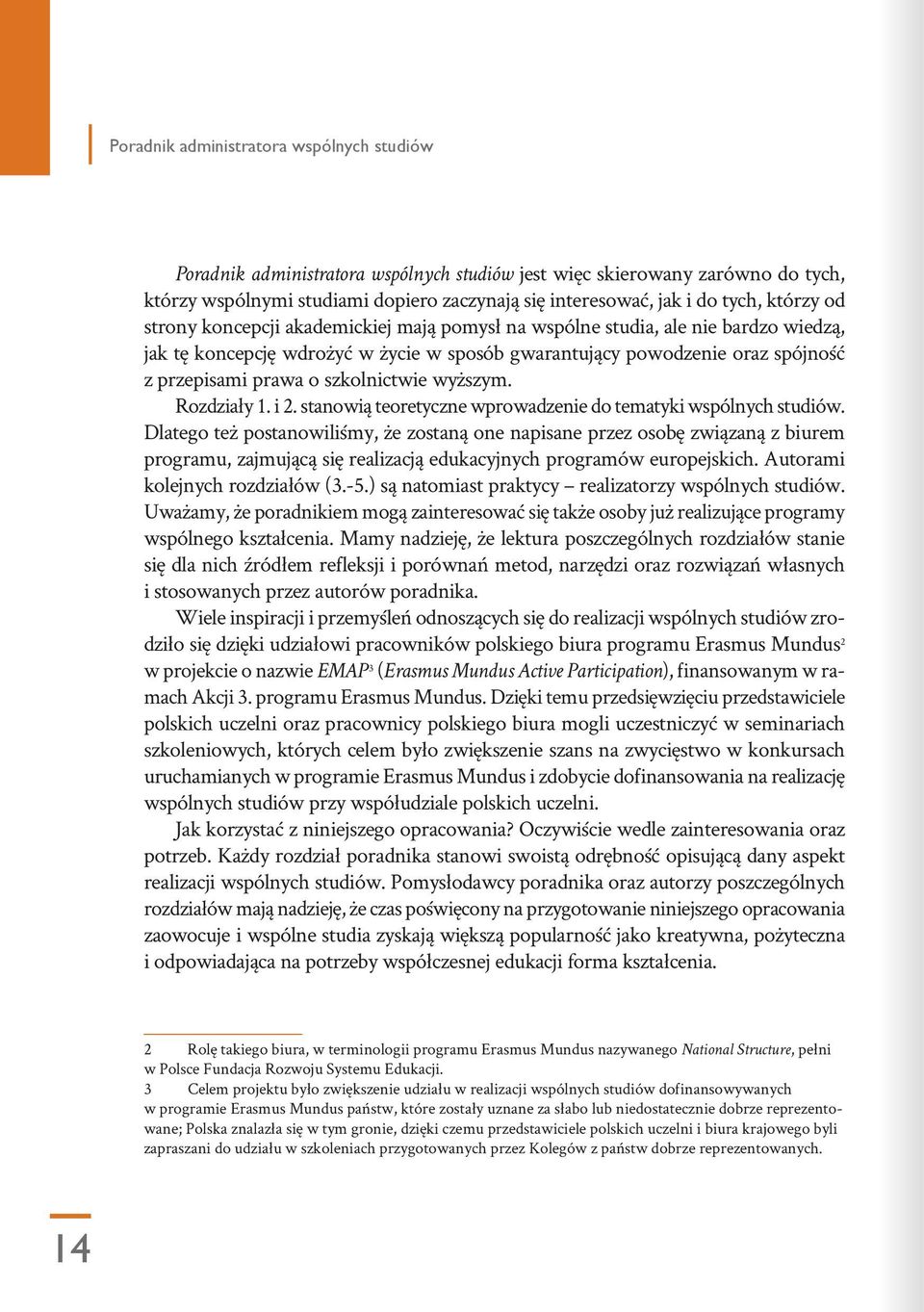 stanowią teoretyczne wprowadzenie do tematyki wspólnych studiów.