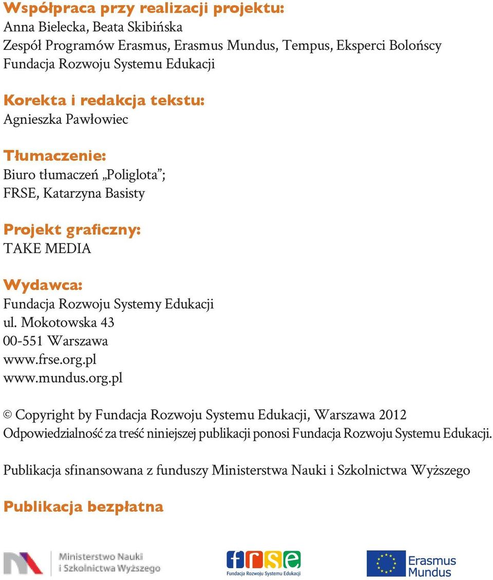 Fundacja Rozwoju Systemy Edukacji ul. Mokotowska 43 00-551 Warszawa www.frse.org.