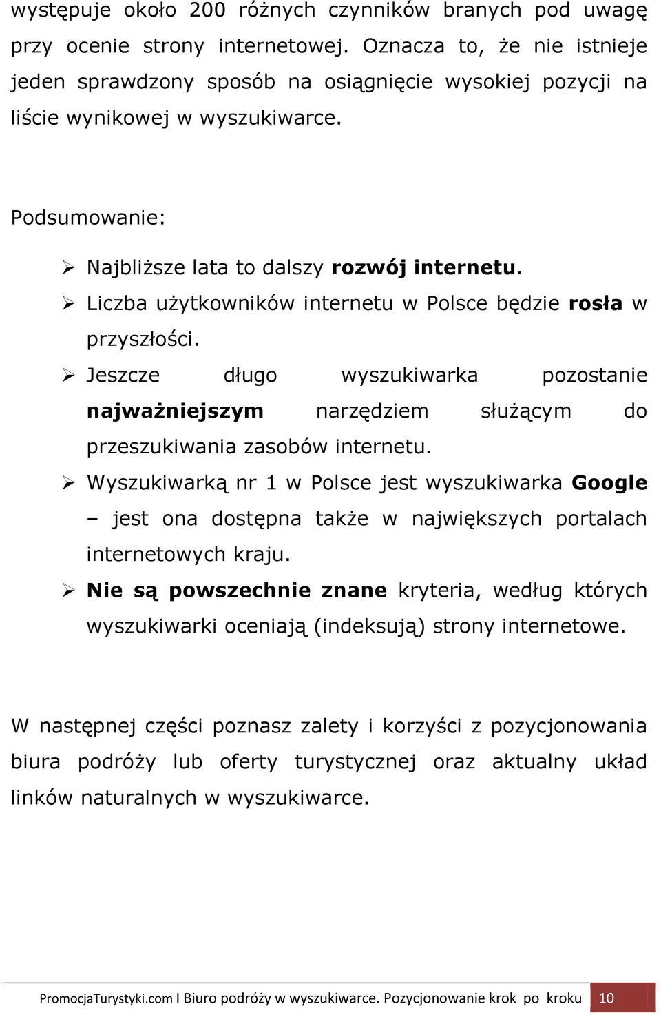 Liczba użytkowników internetu w Polsce będzie rosła w przyszłości. Jeszcze długo wyszukiwarka pozostanie najważniejszym narzędziem służącym do przeszukiwania zasobów internetu.