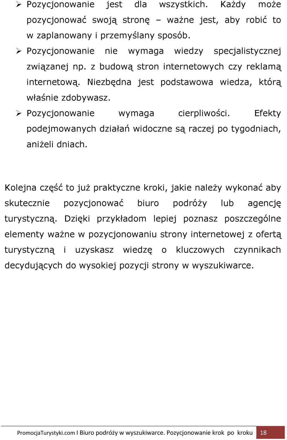 Efekty podejmowanych działań widoczne są raczej po tygodniach, aniżeli dniach.