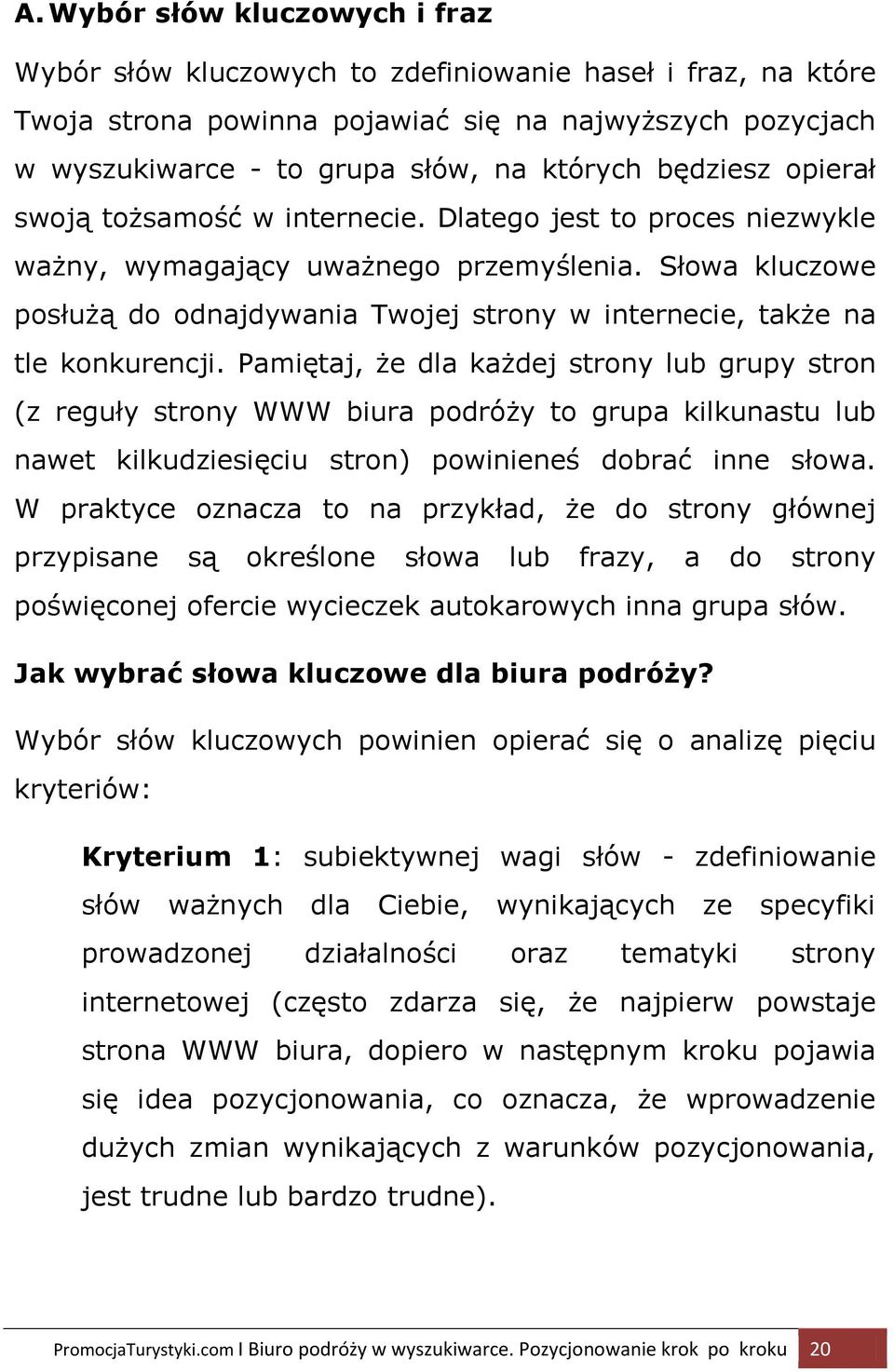 Słowa kluczowe posłużą do odnajdywania Twojej strony w internecie, także na tle konkurencji.