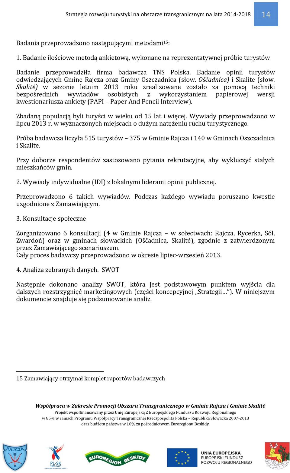 Badanie opinii turystów odwiedzających Gminę Rajcza oraz Gminy Oszczadnica (słow. Oščadnica) i Skalite (słow.