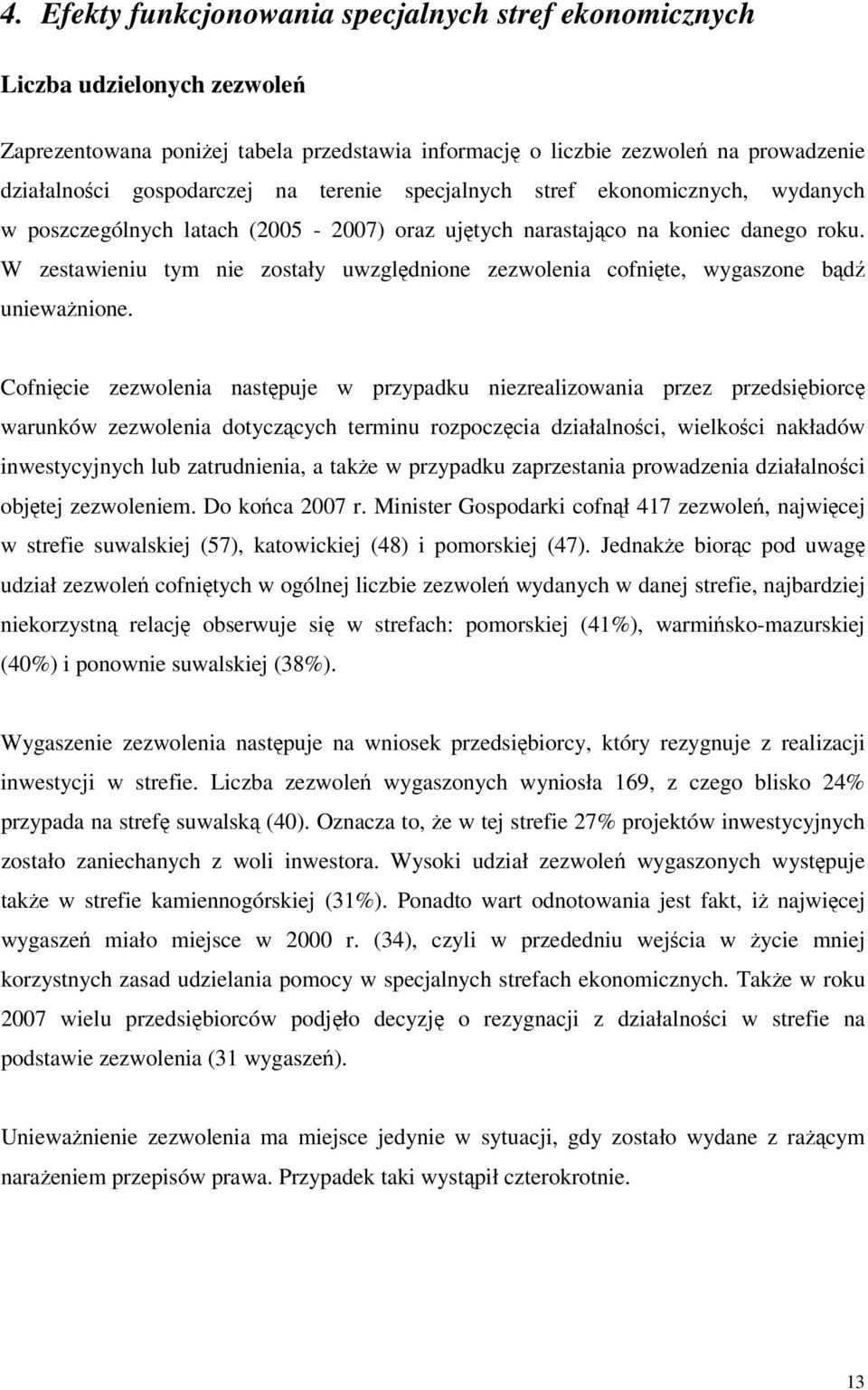 W zestawieniu tym nie zostały uwzględnione zezwolenia cofnięte, wygaszone bądź unieważnione.