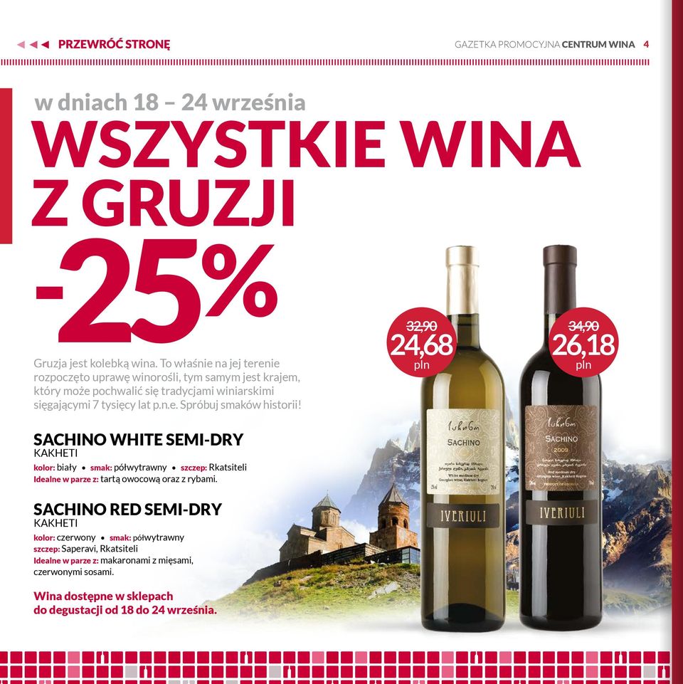 SACHINO WHITE SEMI-DRY KAKHETI kolor: biały smak: półwytrawny szczep: Rkatsiteli Idealne w parze z: tartą owocową oraz z rybami.