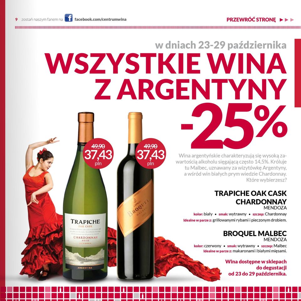 sięgającą często 14,5%. Króluje tu Malbec, uznawany za wizytówkę Argentyny, a wśród win białych prym wiedzie Chardonnay. Które wybierzesz?