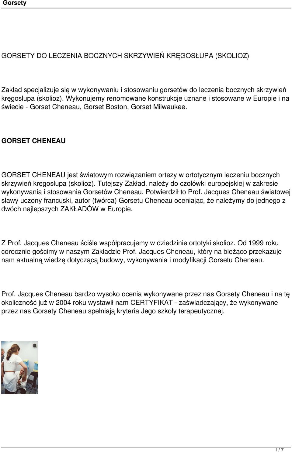 GORSET CHENEAU GORSET CHENEAU jest światowym rozwiązaniem ortezy w ortotycznym leczeniu bocznych skrzywień kręgosłupa (skolioz).