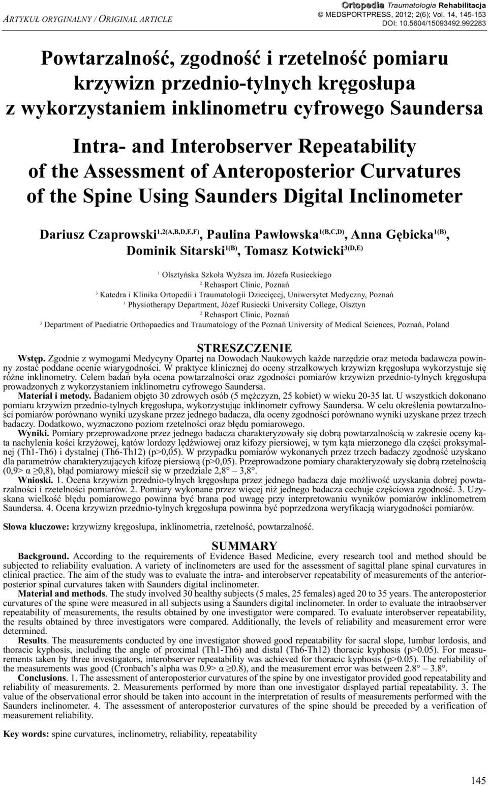 Anteroposterior Curvatures of the Spine Using Saunders Digital Inclinometer Dariusz Czaprowski 1,2(A,B,D,E,F), Paulina Pawłowska 1(B,C,D), Anna Gębicka 1(B), Dominik Sitarski 1(B), Tomasz Kotwicki