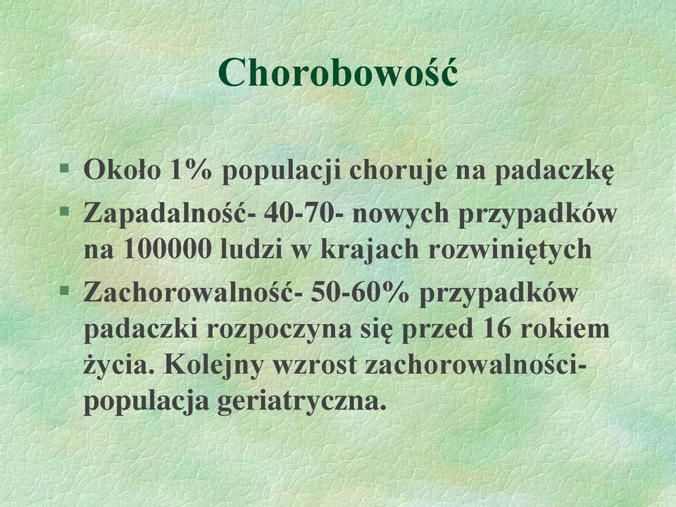 Zachorowalność- 50-60% przypadków padaczki rozpoczyna się przed