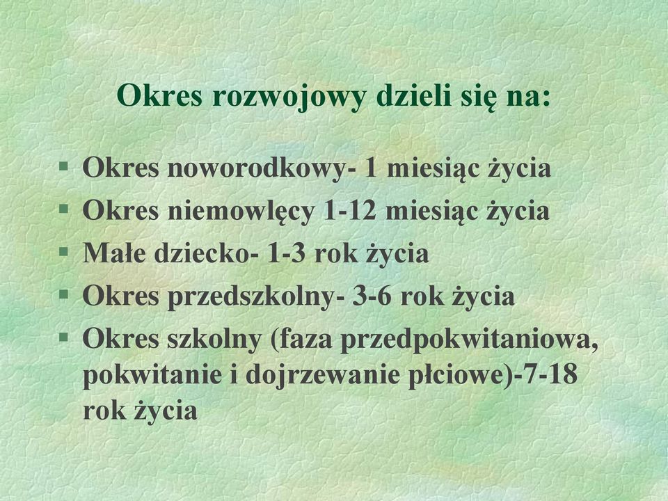 rok życia Okres przedszkolny- 3-6 rok życia Okres szkolny