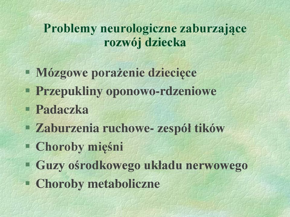 oponowo-rdzeniowe Padaczka Zaburzenia ruchowe- zespół