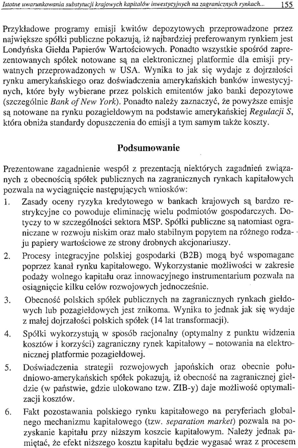 Ponadto wszystkie spośród zaprezentowanych spółek notowane są na elektronicznej platformie dla emisji prywatnych przeprowadzonych w USA.