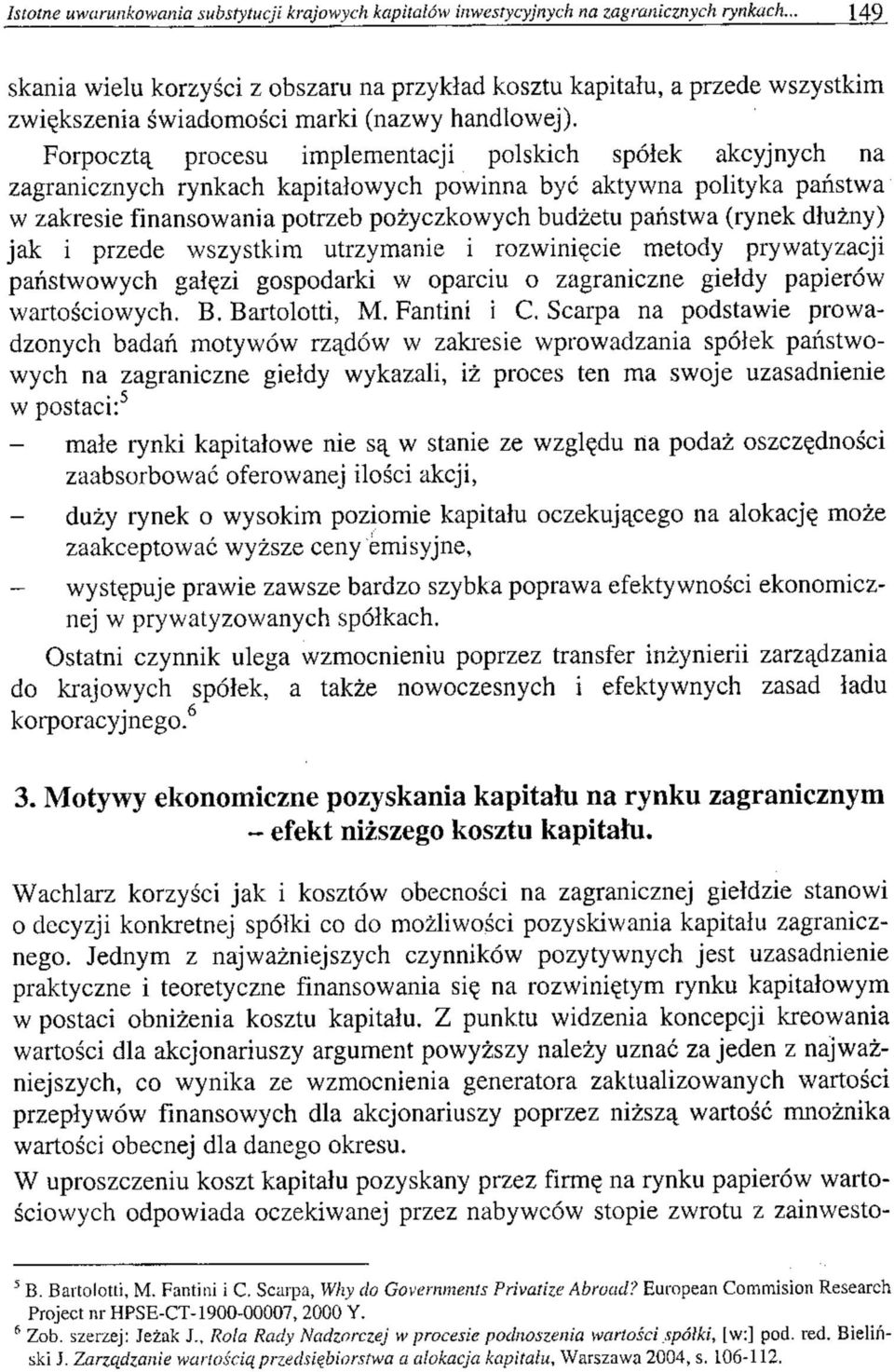 Forpocztą procesu implementacji polskich spółek akcyjnych na zagranicznych rynkach kapitałowych powinna być aktywna polityka państwa w zakresie finansowania potrzeb pożyczkowych budżetu państwa