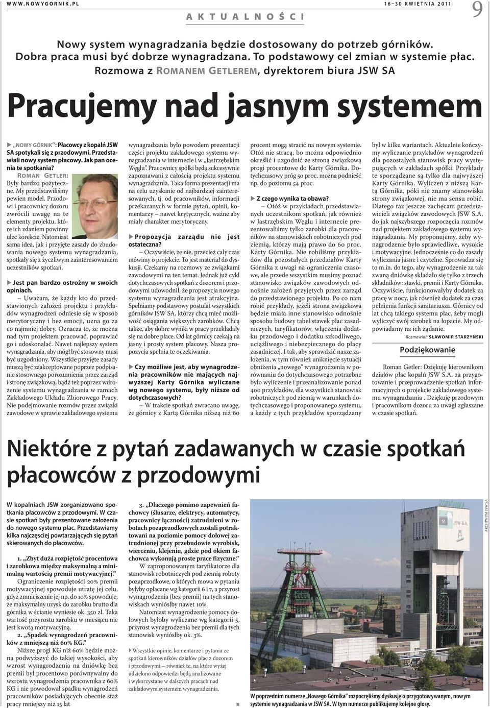 Przedstawiali nowy system płacowy. Jak pan ocenia te spotkania? Rom a n Getler: Były bardzo pożyteczne. My przedstawiliśmy pewien model.