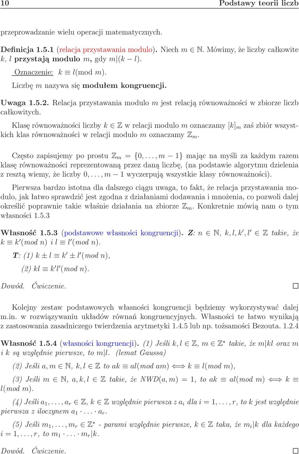 Klasęrównoważnościliczbyk Zwrelacjimodulomoznaczamy[k] m zaśzbiórwszystkichklasrównoważnościwrelacjimodulomoznaczamy Z m. Częstozapisujemypoprostu Z m ={0,.