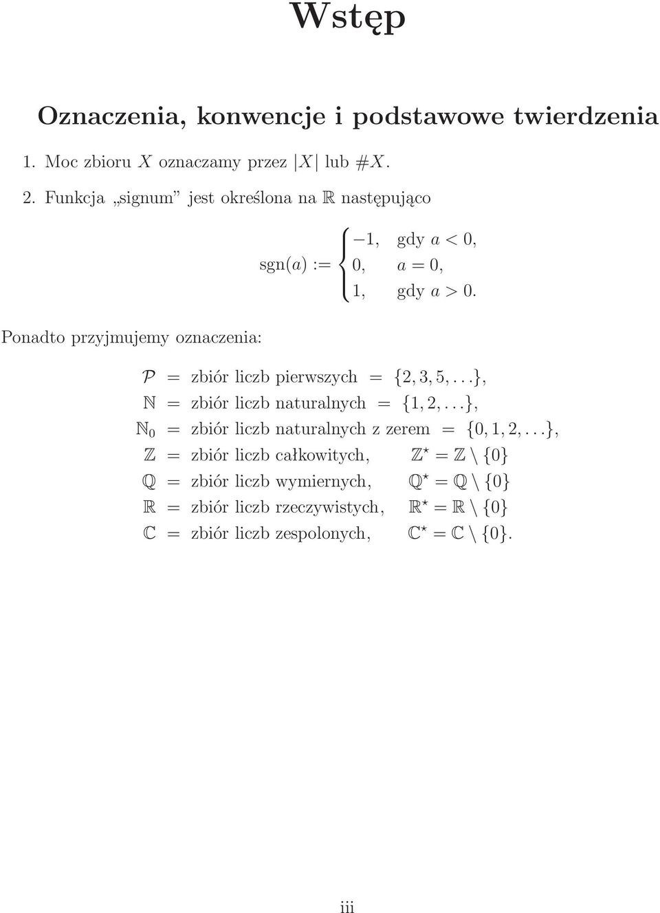 Ponadto przyjmujemy oznaczenia: P = zbiórliczbpierwszych = {2,3,5,...}, N = zbiórliczbnaturalnych = {1,2,.