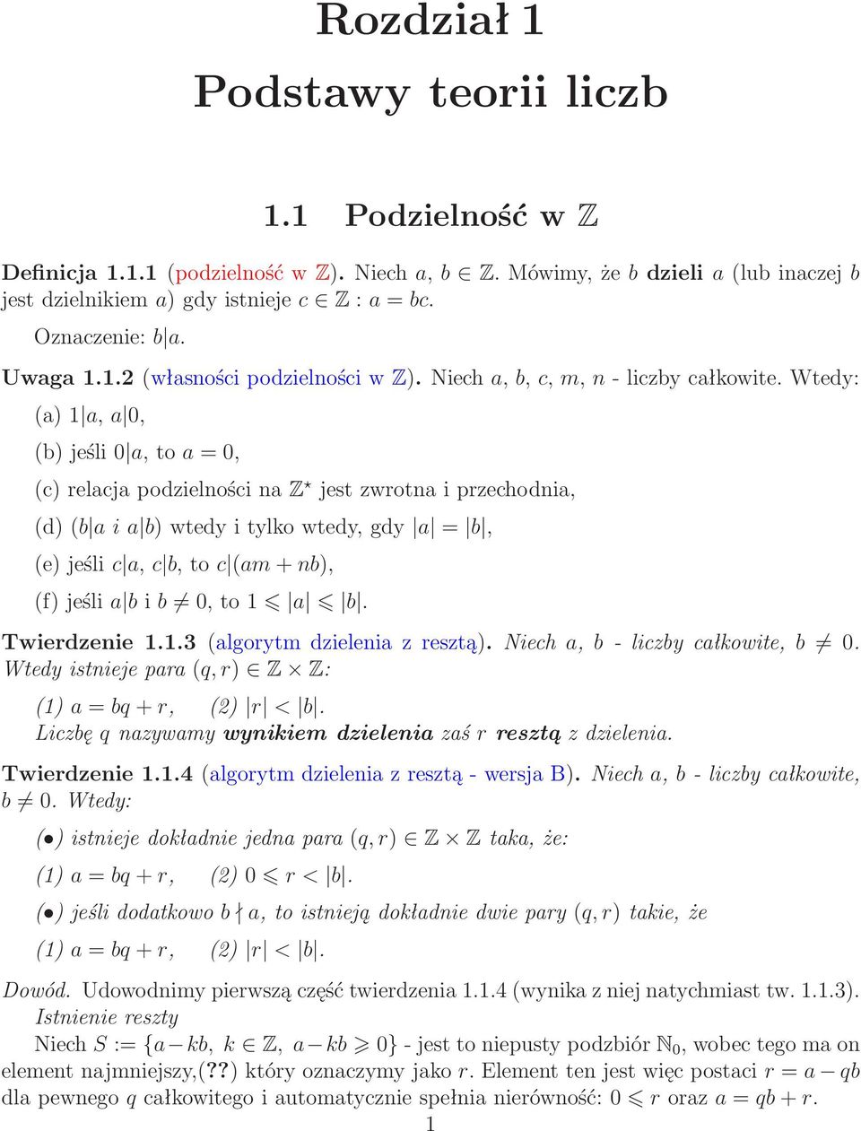 Wtedy: (a) 1 a, a 0, (b)jeśli0 a,toa=0, (c)relacjapodzielnościna Z jestzwrotnaiprzechodnia, (d)(b aia b)wtedyitylkowtedy,gdy a = b, (e)jeślic a,c b,toc (am+nb), (f)jeślia bib 0,to1 a b. Twierdzenie 1.