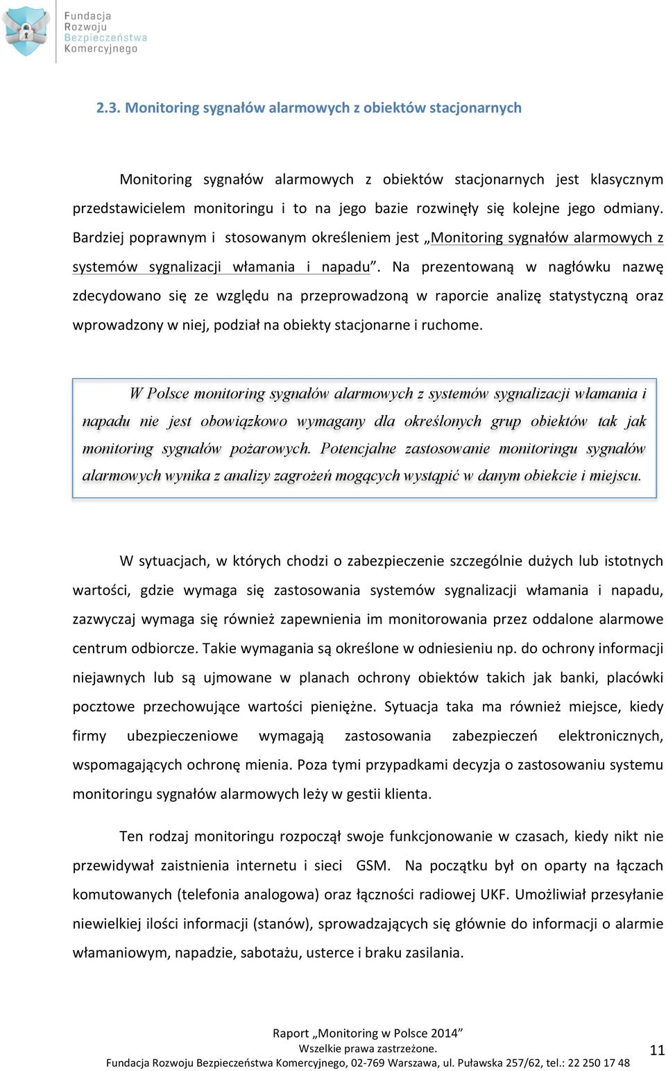 Na prezentowaną w nagłówku nazwę zdecydowano się ze względu na przeprowadzoną w raporcie analizę statystyczną oraz wprowadzony w niej, podział na obiekty stacjonarne i ruchome.