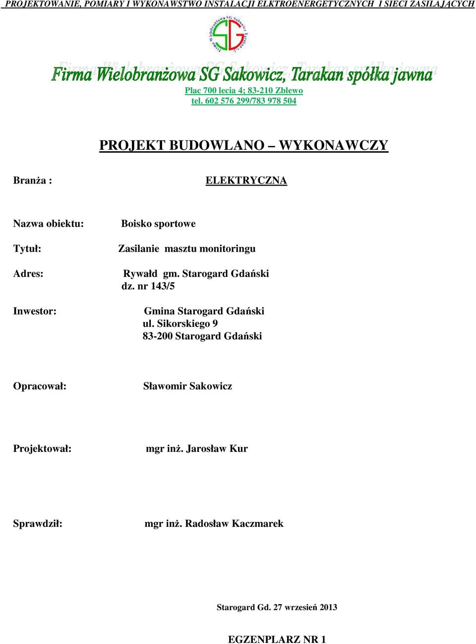 Zasilanie masztu monitoringu Rywałd gm. Starogard Gdański dz. nr 143/5 Gmina Starogard Gdański ul.