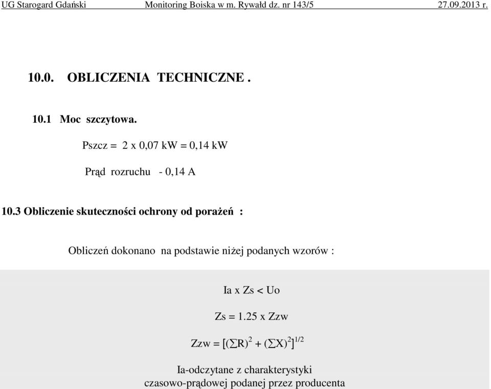 3 Obliczenie skuteczności ochrony od porażeń : Obliczeń dokonano na podstawie niżej