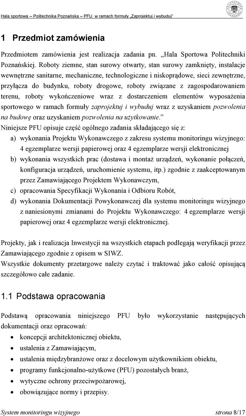 związane z zagospodarowaniem terenu, roboty wykończeniowe wraz z dostarczeniem elementów wyposażenia sportowego w ramach formuły zaprojektuj i wybuduj wraz z uzyskaniem pozwolenia na budowę oraz