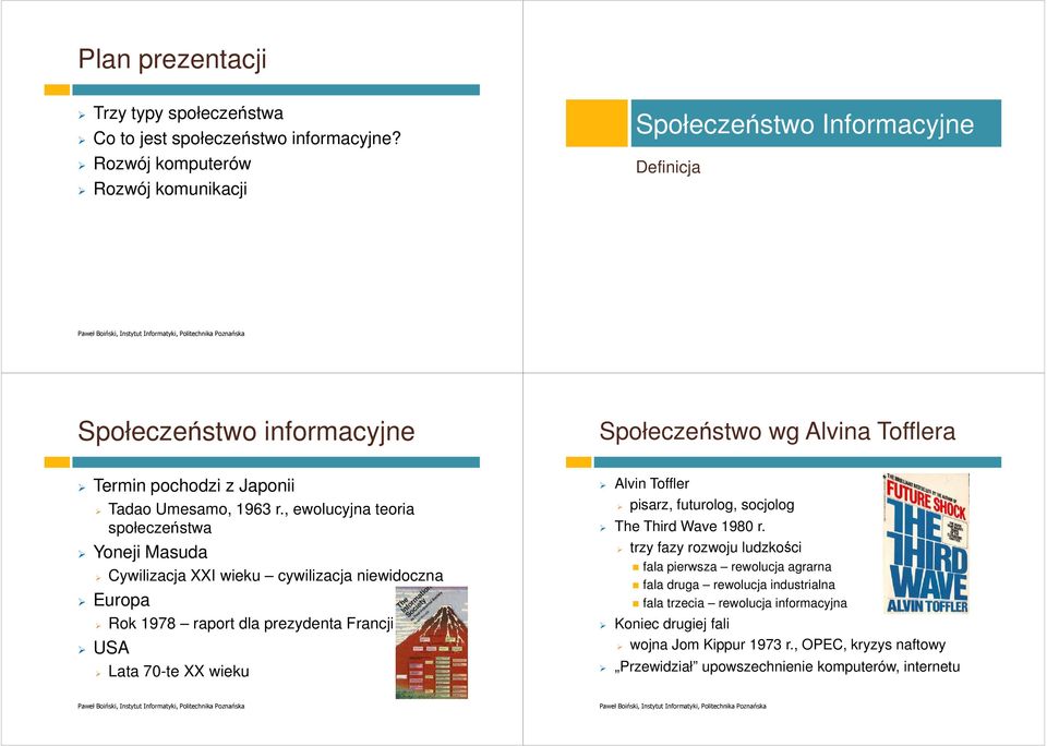 , ewolucyjna teoria społeczeństwa Yoneji Masuda Cywilizacja XXI wieku cywilizacja niewidoczna Europa Rok 1978 raport dla prezydenta Francji USA Lata 70-te XX wieku Alvin Toffler