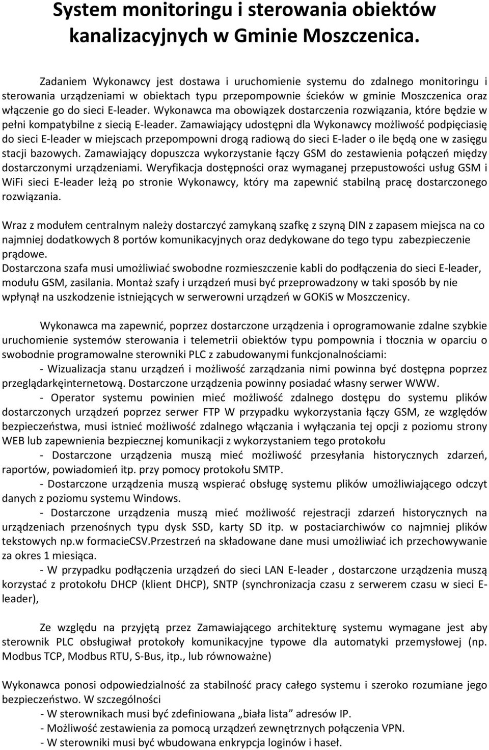 E-leader. Wykonawca ma obowiązek dostarczenia rozwiązania, które będzie w pełni kompatybilne z siecią E-leader.
