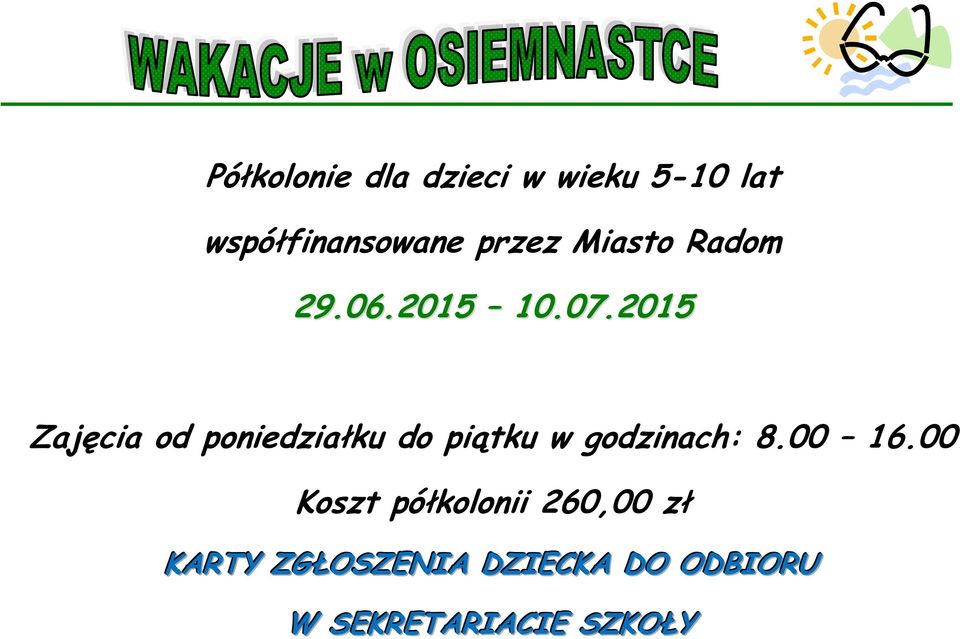 2015 Zajęcia od poniedziałku do piątku w godzinach: 8.00 16.