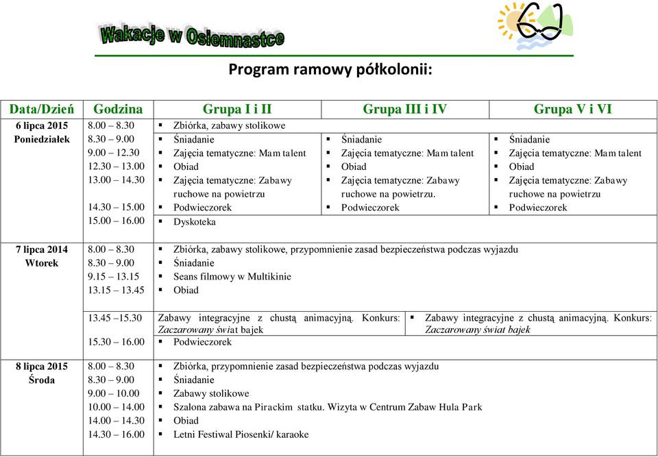 Zajęcia tematyczne: Mam talent Zajęcia tematyczne: Zabawy ruchowe na powietrzu 7 lipca 2014 Wtorek 9.15 13.