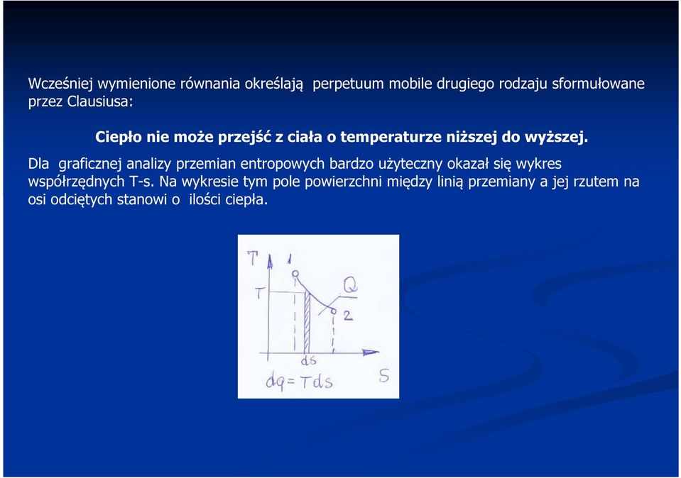 Dla graficznej analizy przemian entropowych bardzo użyteczny okazał się wykres współrzędnych