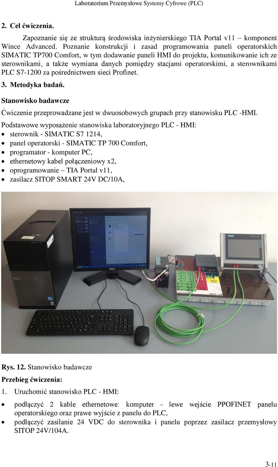 stacjami operatorskimi, a sterownikami PLC S7-1200 za pośrednictwem sieci Profinet. 3. Metodyka badań.