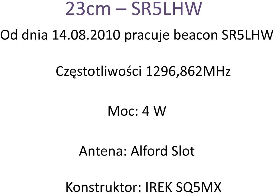 Częstotliwości 1296,862MHz Moc: