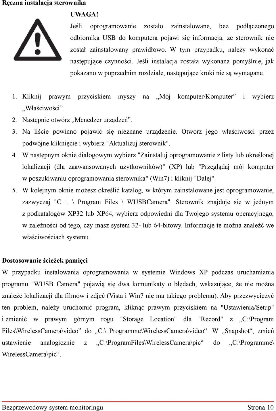 Kliknij prawym przyciskiem myszy na Mój komputer/komputer i wybierz Właściwości. 2. Następnie otwórz Menedżer urządzeń. 3. Na liście powinno pojawić się nieznane urządzenie.