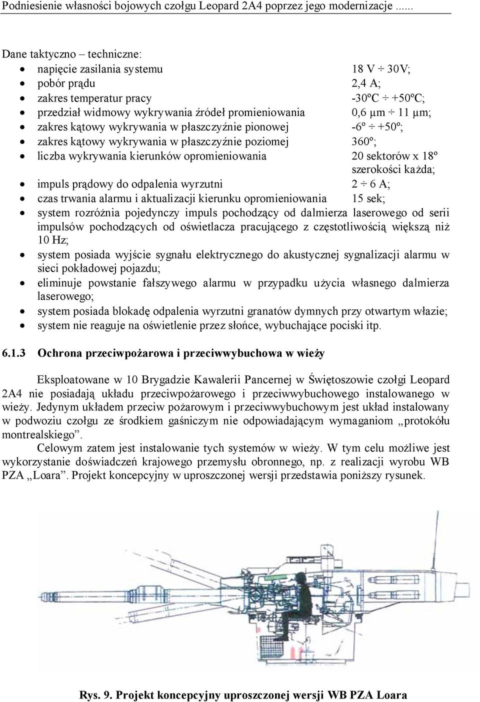 kątowy wykrywania w płaszczyźnie pionowej -6º +50º; zakres kątowy wykrywania w płaszczyźnie poziomej 360º; liczba wykrywania kierunków opromieniowania 20 sektorów x 18º szerokości każda; impuls