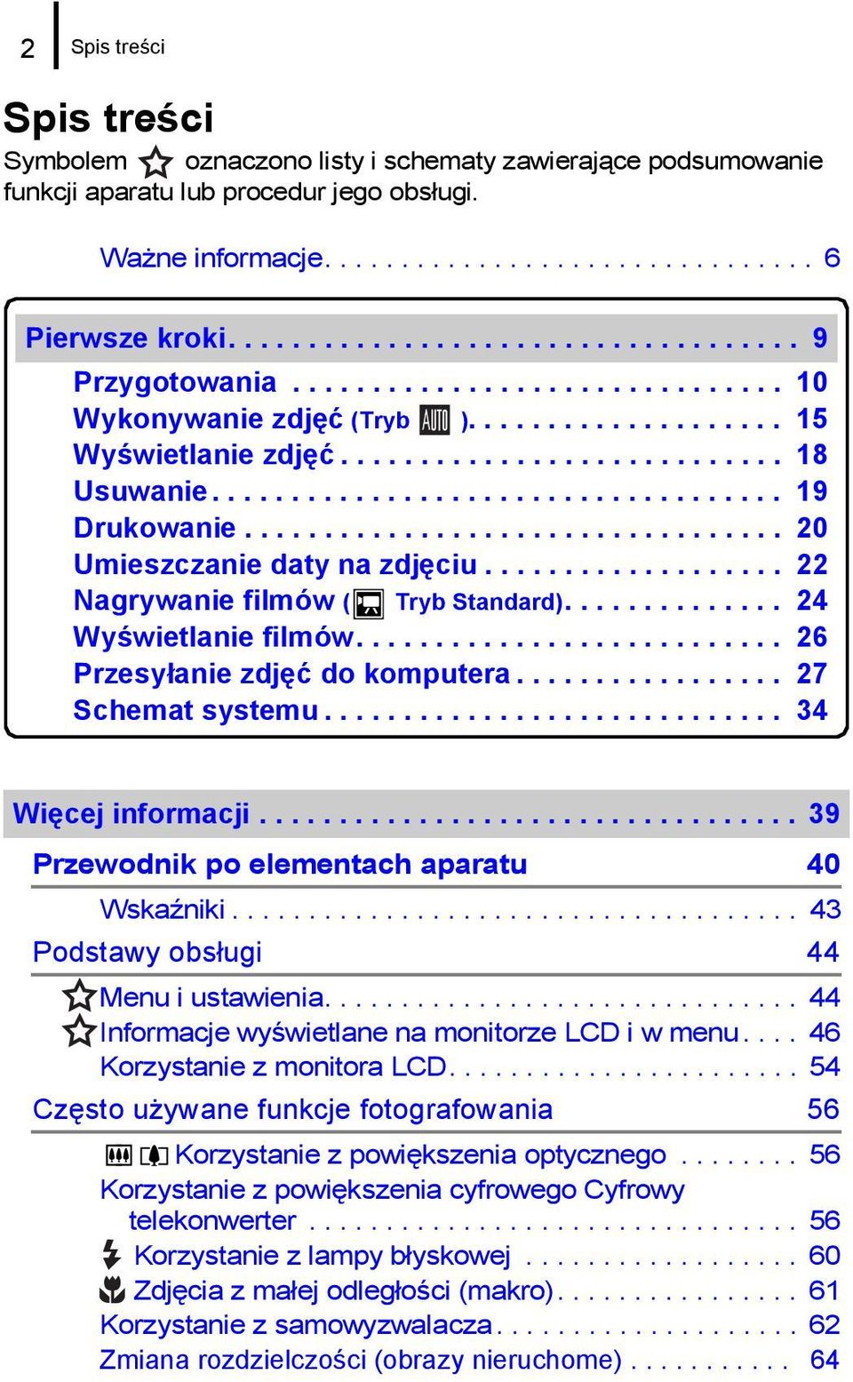 ................................... 19 Drukowanie.................................. 20 Umieszczanie daty na zdjęciu................... 22 Nagrywanie filmów ( Tryb Standard).............. 24 Wyświetlanie filmów.