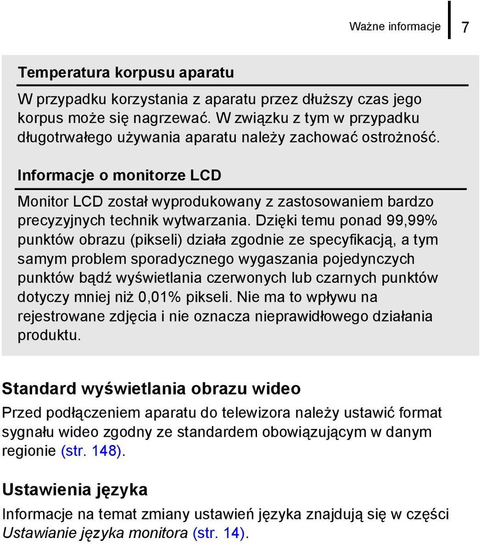 Informacje o monitorze LCD Monitor LCD został wyprodukowany z zastosowaniem bardzo precyzyjnych technik wytwarzania.