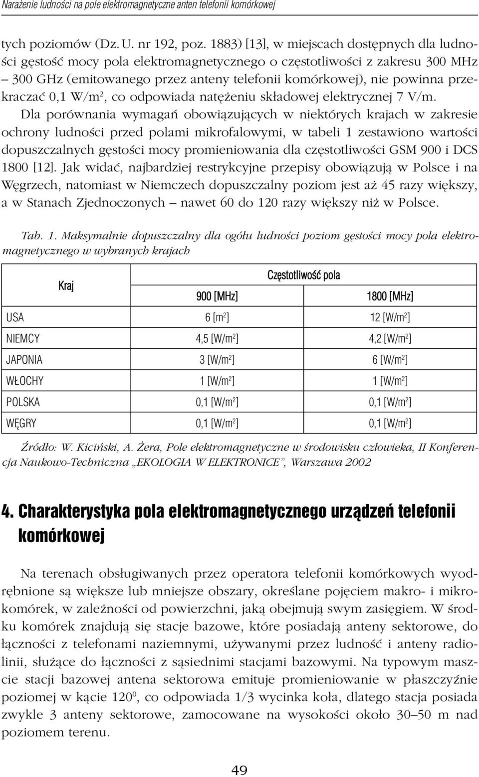 przekraczać 0,1 W/m 2, co odpowiada natężeniu składowej elektrycznej 7 V/m.