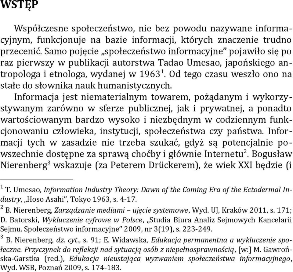 Od tego czasu weszło ono na stałe do słownika nauk humanistycznych.