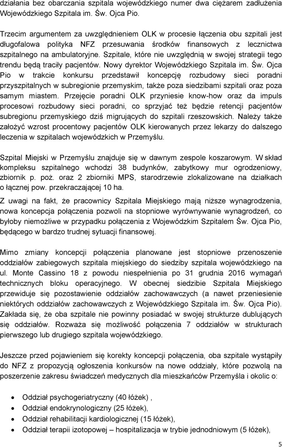 Szpitale, które nie uwzględnią w swojej strategii tego trendu będą traciły pacjentów. Nowy dyrektor Wojewódzkiego Szpitala im. Św.