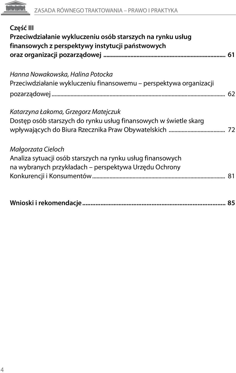 .. 62 Katarzyna Łakoma, Grzegorz Matejczuk Dostęp osób starszych do rynku usług finansowych w świetle skarg wpływających do Biura Rzecznika Praw Obywatelskich.