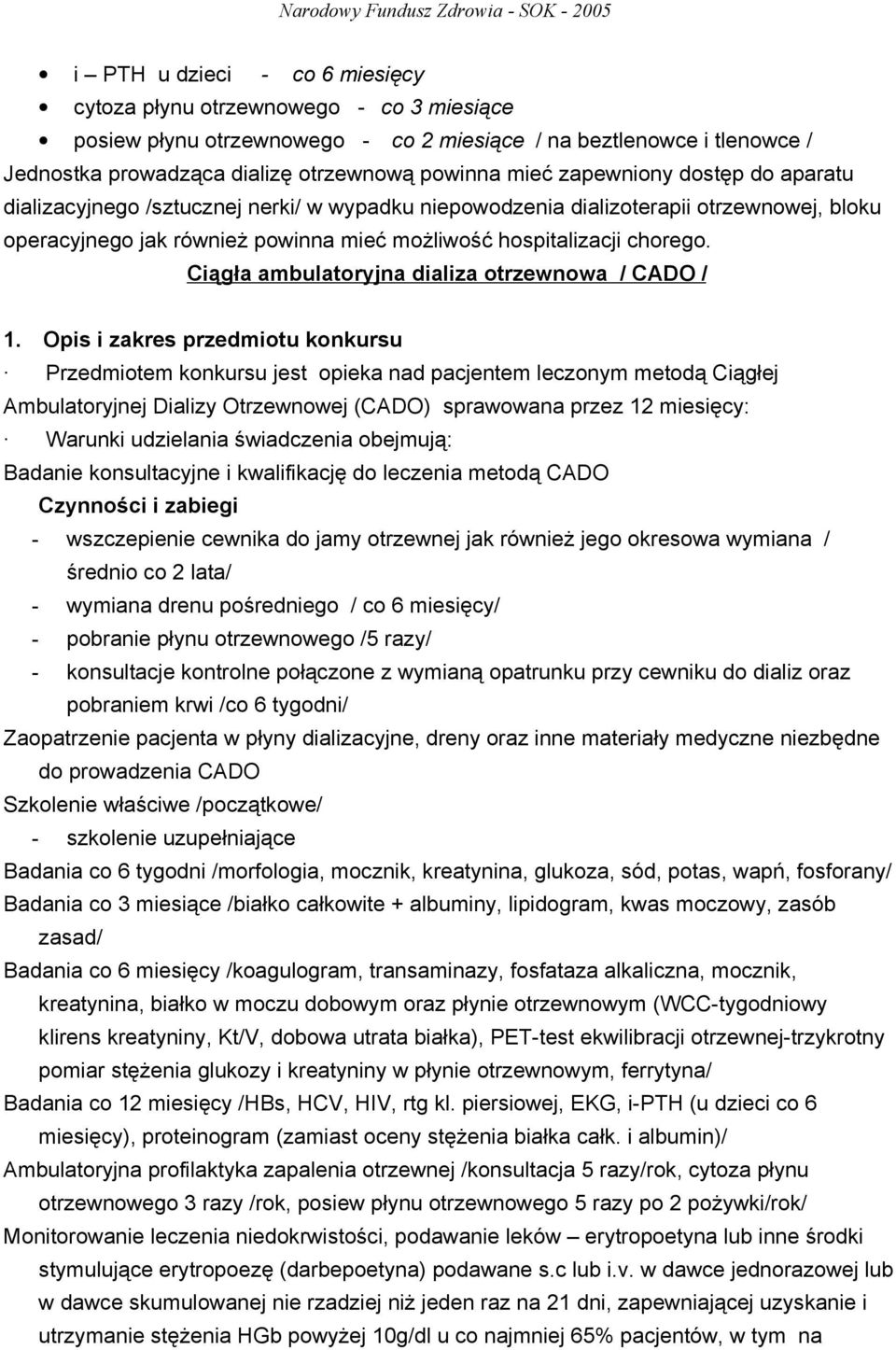 Ciągła ambulatoryjna dializa otrzewnowa / CADO / 1.