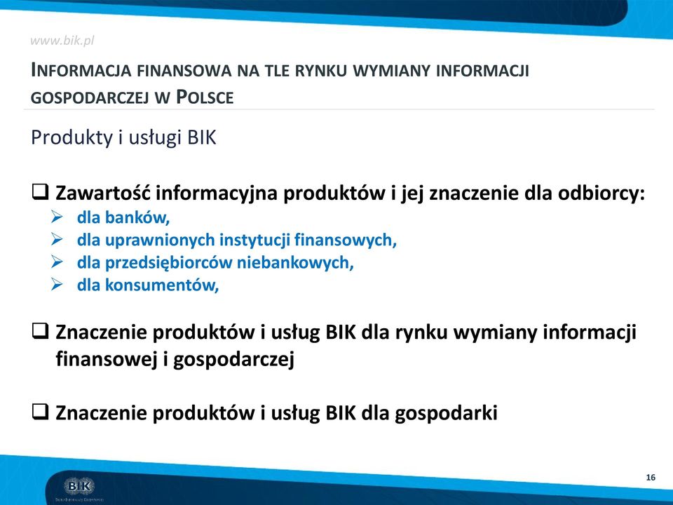 instytucji finansowych, dla przedsiębiorców niebankowych, dla konsumentów, Znaczenie produktów i