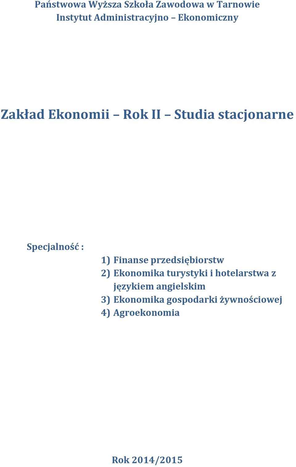 Finanse przedsiębiorstw 2) Ekonomika turystyki i hotelarstwa z językiem