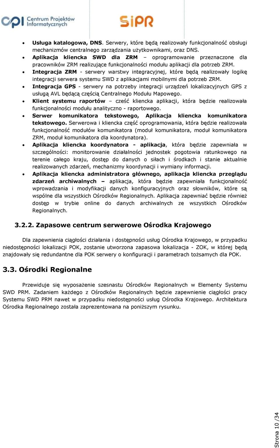 Integracja ZRM - serwery warstwy integracyjnej, które będą realizowały logikę integracji serwera systemu SWD z aplikacjami mobilnymi dla potrzeb ZRM.