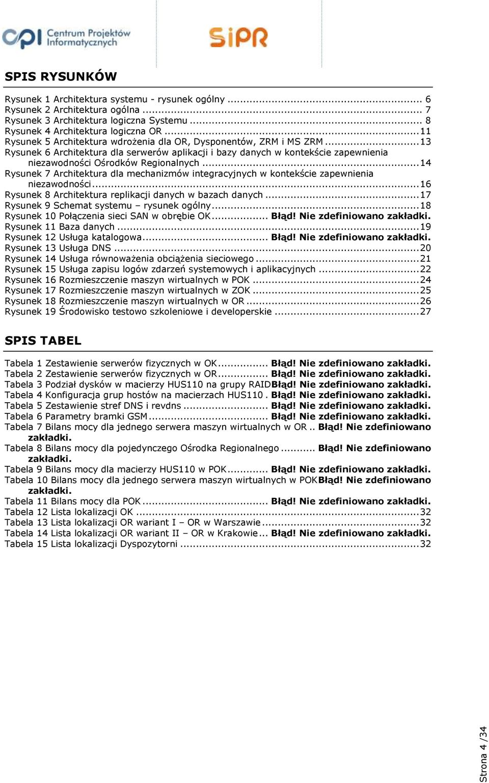 .. 14 Rysunek 7 Architektura dla mechanizmów integracyjnych w kontekście zapewnienia niezawodności... 16 Rysunek 8 Architektura replikacji danych w bazach danych.