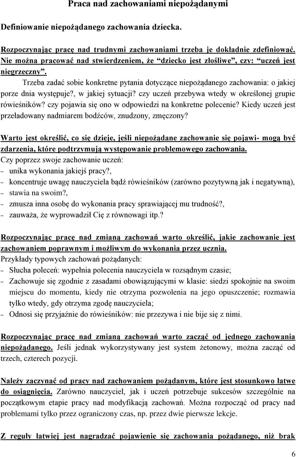 , w jakiej sytuacji? czy uczeń przebywa wtedy w określonej grupie rówieśników? czy pojawia się ono w odpowiedzi na konkretne polecenie?