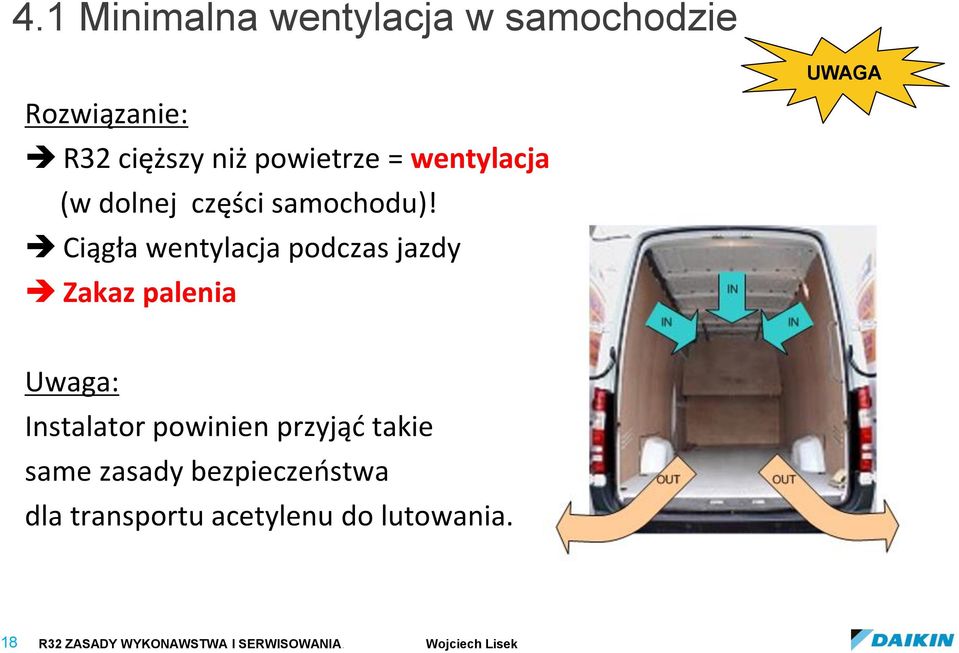 Ciągła wentylacja podczas jazdy Zakaz palenia UWAGA Uwaga: Instalator powinien