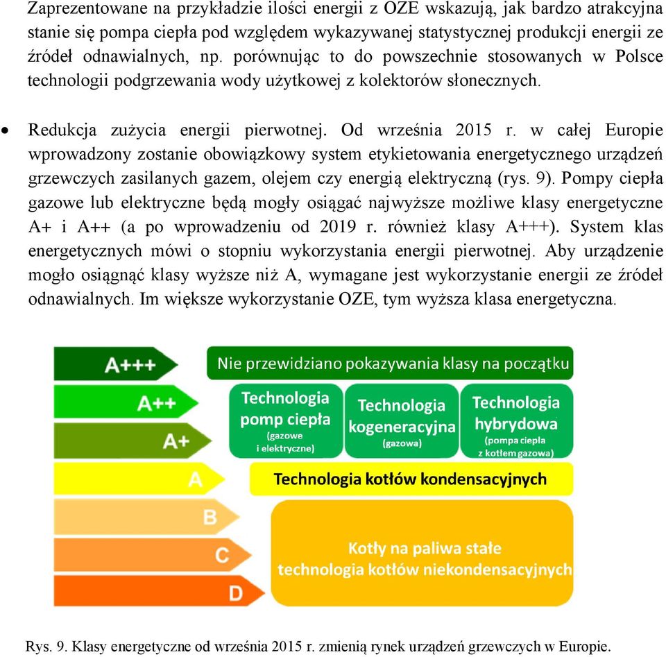 w całej Europie wprowadzony zostanie obowiązkowy system etykietowania energetycznego urządzeń grzewczych zasilanych gazem, olejem czy energią elektryczną (rys. 9).