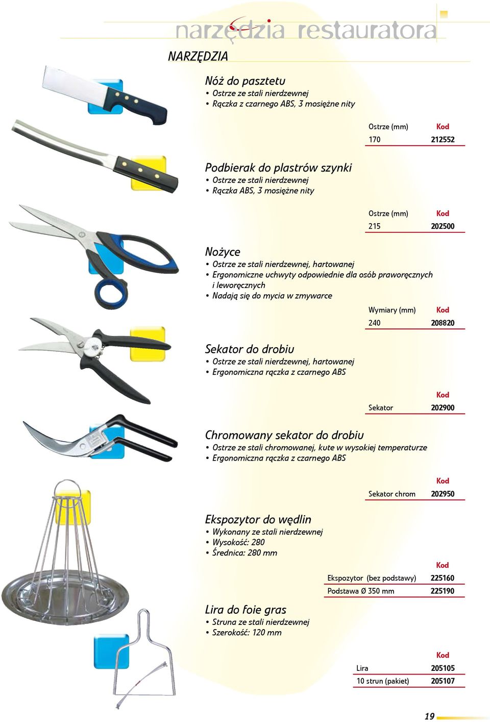 Wymiary (mm) 240 208820 Sekator do drobiu Ostrze ze stali nierdzewnej, hartowanej Ergonomiczna rączka z czarnego ABS Sekator 202900 Chromowany sekator do drobiu Ostrze ze stali chromowanej, kute w