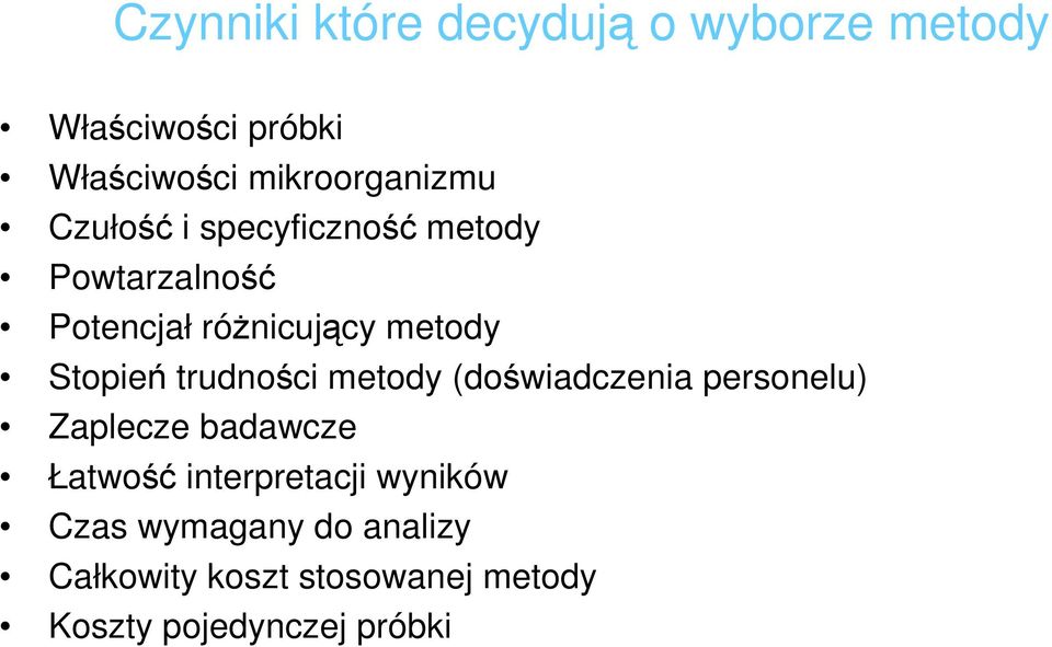 metody Stopień trudności metody (doświadczenia personelu) Zaplecze badawcze Łatwość