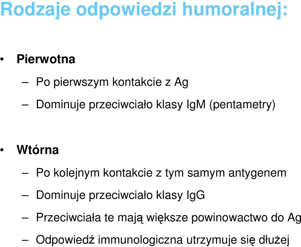 kontakcie z tym samym antygenem Dominuje przeciwciało klasy IgG